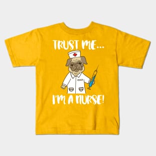 Trust me I'm a nurse - pug dog pet nursing LVN RN nurse practitioner Kids T-Shirt